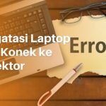 Cara Mengatasi Laptop tidak Konek ke Proyektor ini Solusi Terbaik