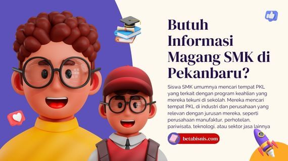 Info Magang Pekanbaru Khusus Siswa SMK Terbatas